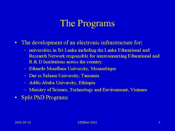 The Programs • The development of an electronic infrastructure for: – universities in Sri