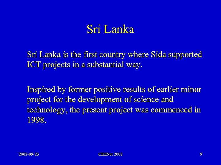 Sri Lanka is the first country where Sida supported ICT projects in a substantial
