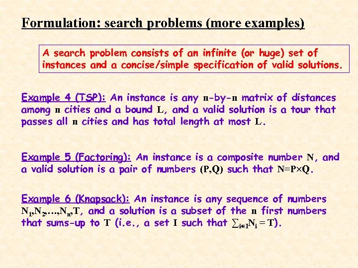 Formulation: search problems (more examples) A search problem consists of an infinite (or huge)