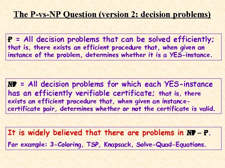 The P-vs-NP Question (version 2: decision problems) P = All decision problems that can