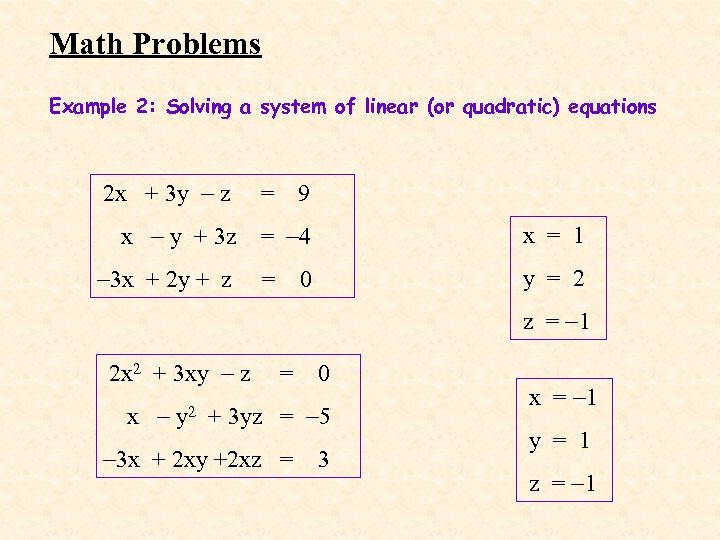 Math Problems Example 2: Solving a system of linear (or quadratic) equations 2 x