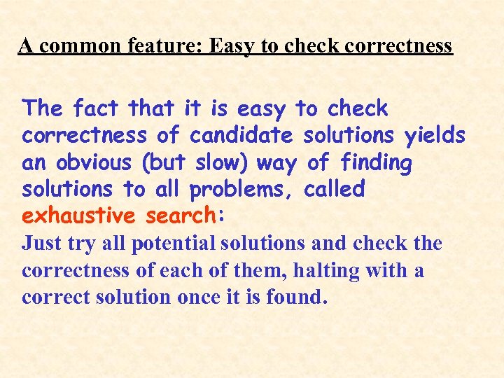 A common feature: Easy to check correctness The fact that it is easy to