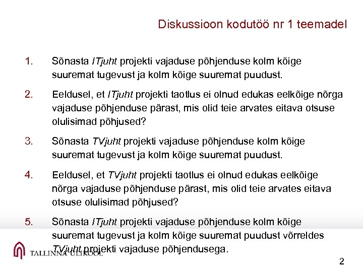 Diskussioon kodutöö nr 1 teemadel 1. Sõnasta ITjuht projekti vajaduse põhjenduse kolm kõige suuremat