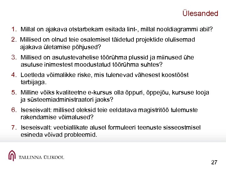 Ülesanded 1. Millal on ajakava otstarbekam esitada lint , millal nooldiagrammi abil? 2. Millised