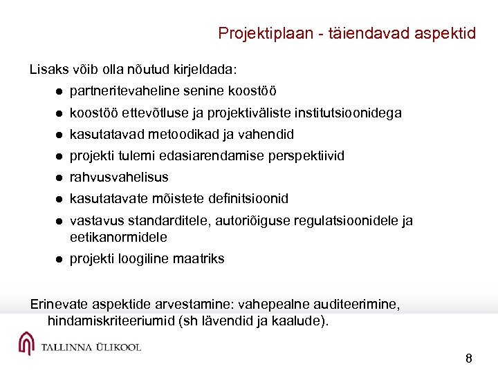 Projektiplaan täiendavad aspektid Lisaks võib olla nõutud kirjeldada: ● partneritevaheline senine koostöö ● koostöö