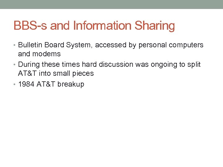 BBS-s and Information Sharing • Bulletin Board System, accessed by personal computers and modems