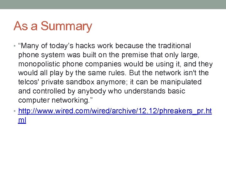 As a Summary • “Many of today’s hacks work because the traditional phone system