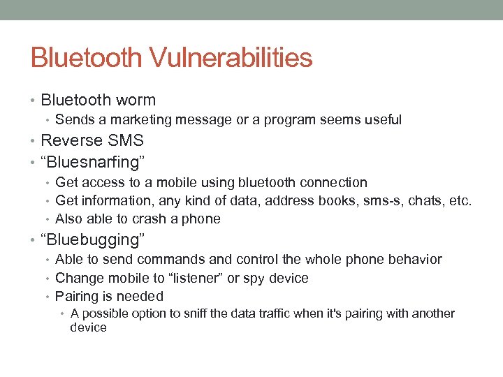 Bluetooth Vulnerabilities • Bluetooth worm • Sends a marketing message or a program seems