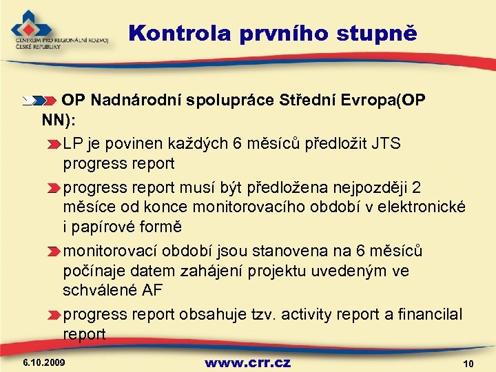 Kontrola prvního stupně OP Nadnárodní spolupráce Střední Evropa(OP NN): LP je povinen každých 6