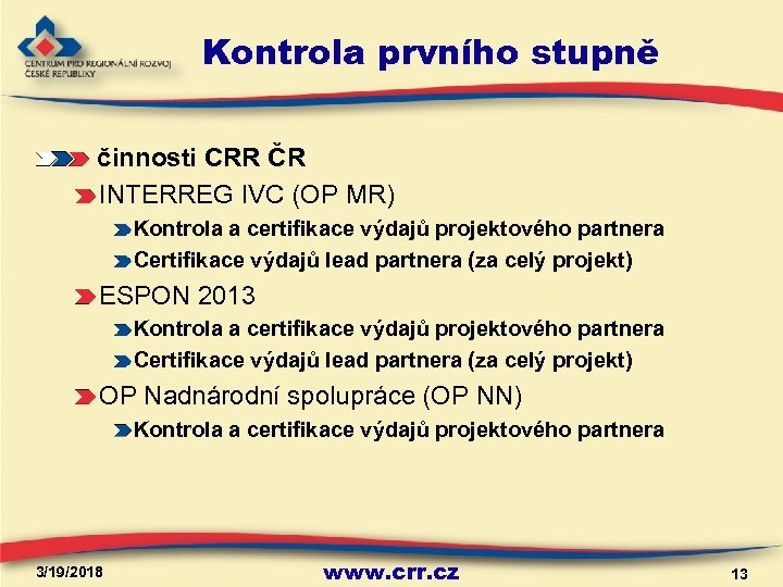 Kontrola prvního stupně činnosti CRR ČR INTERREG IVC (OP MR) Kontrola a certifikace výdajů