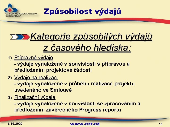 Způsobilost výdajů Kategorie způsobilých výdajů z časového hlediska: Přípravné výdaje - výdaje vynaložené v