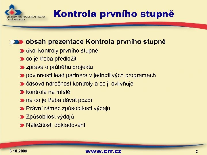 Kontrola prvního stupně obsah prezentace Kontrola prvního stupně úkol kontroly prvního stupně co je