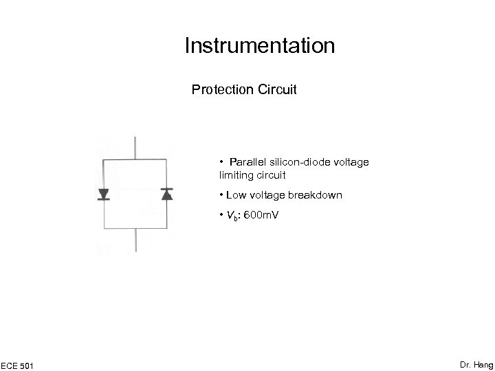 Instrumentation Protection Circuit • Parallel silicon-diode voltage limiting circuit • Low voltage breakdown •