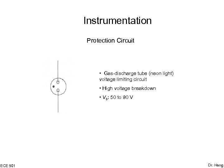 Instrumentation Protection Circuit • Gas-discharge tube (neon light) voltage limiting circuit • High voltage