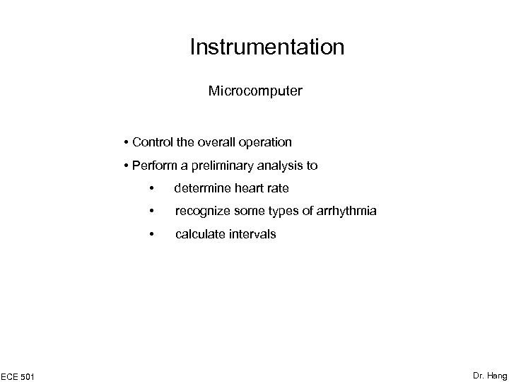 Instrumentation Microcomputer • Control the overall operation • Perform a preliminary analysis to •