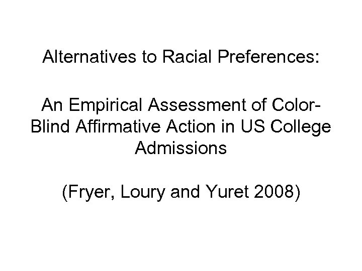 Alternatives to Racial Preferences: An Empirical Assessment of Color. Blind Affirmative Action in US