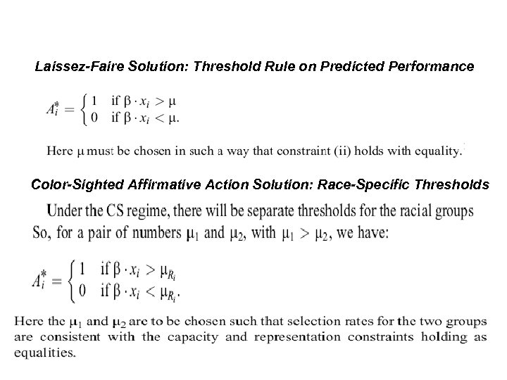 Laissez-Faire Solution: Threshold Rule on Predicted Performance Color-Sighted Affirmative Action Solution: Race-Specific Thresholds 