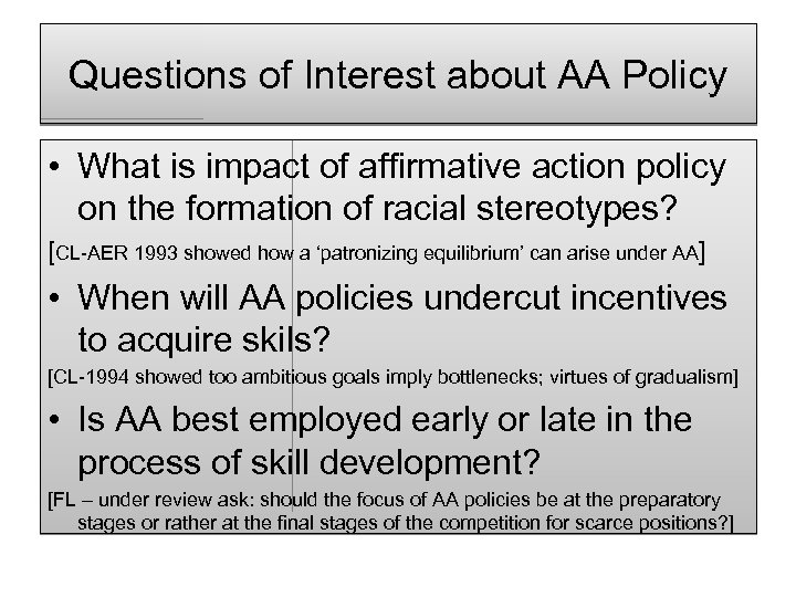 Questions of Interest about AA Policy • What is impact of affirmative action policy