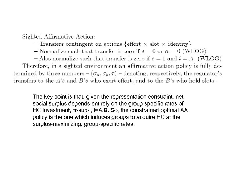 The key point is that, given the representation constraint, net social surplus depends entirely
