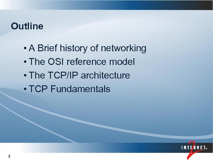 Outline • A Brief history of networking • The OSI reference model • The