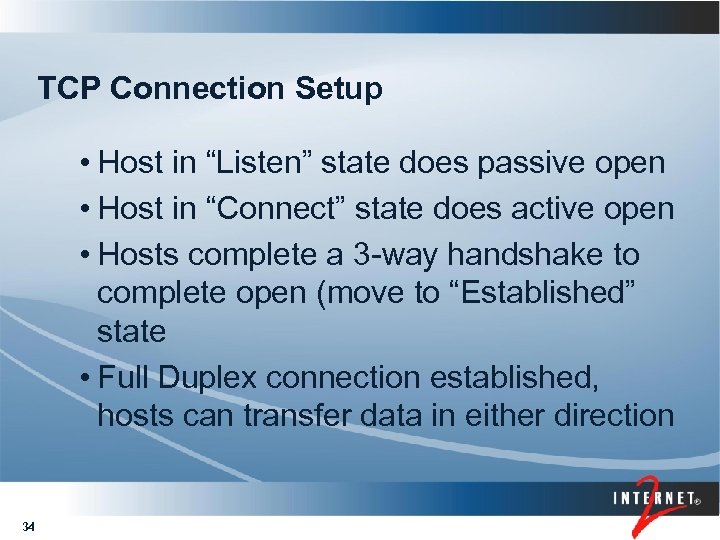 TCP Connection Setup • Host in “Listen” state does passive open • Host in