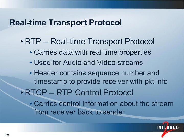 Real-time Transport Protocol • RTP – Real-time Transport Protocol • Carries data with real-time