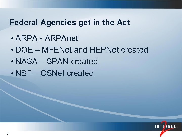 Federal Agencies get in the Act • ARPA - ARPAnet • DOE – MFENet