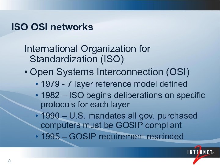 ISO OSI networks International Organization for Standardization (ISO) • Open Systems Interconnection (OSI) •