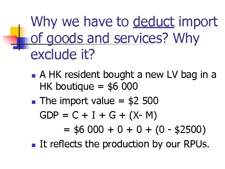 Why we have to deduct import of goods and services? Why exclude it? n