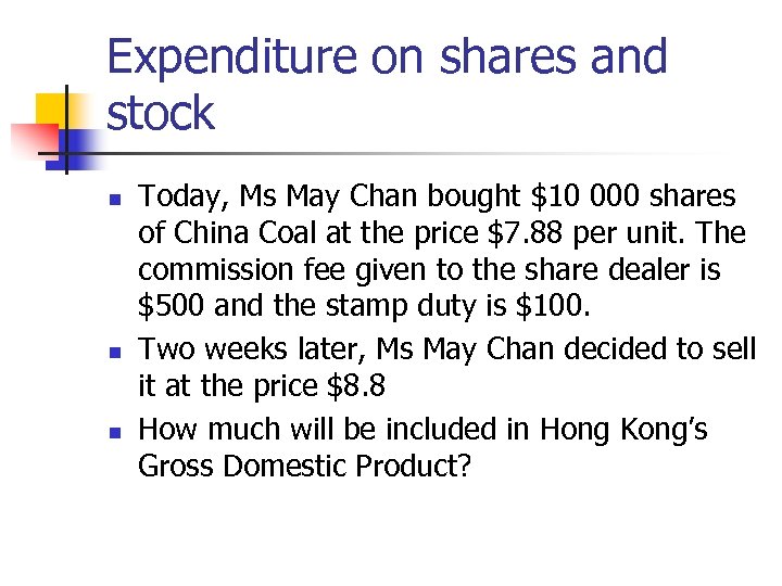 Expenditure on shares and stock n n n Today, Ms May Chan bought $10