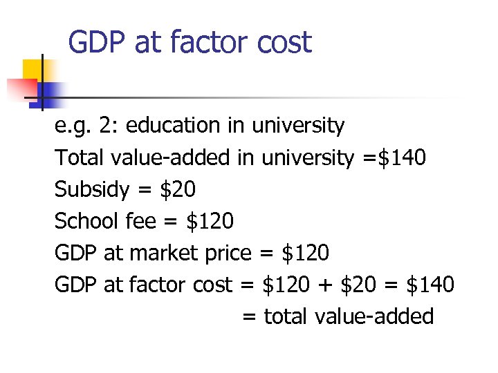 GDP at factor cost e. g. 2: education in university Total value-added in university