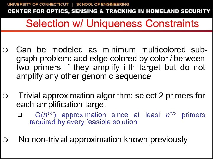 Selection w/ Uniqueness Constraints m Can be modeled as minimum multicolored subgraph problem: add