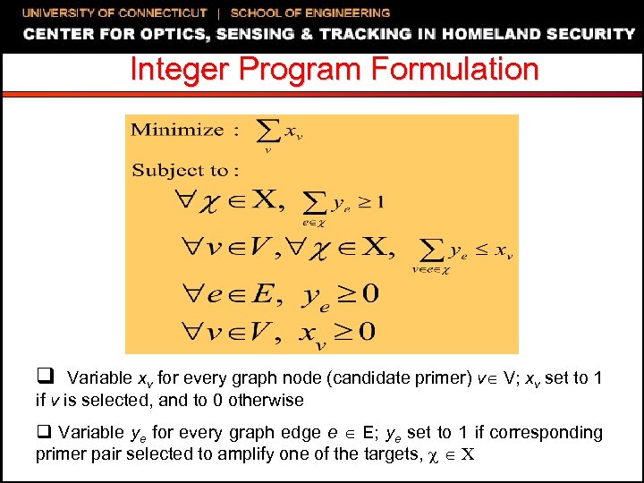 Integer Program Formulation q Variable xv for every graph node (candidate primer) v V;