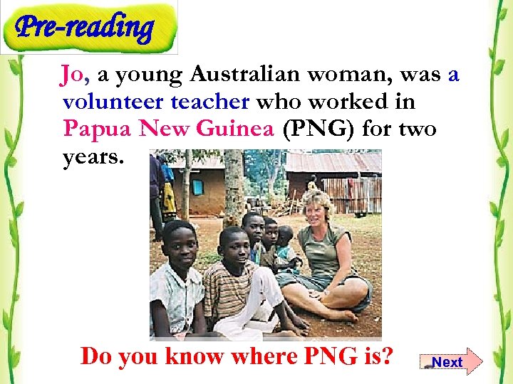Pre-reading Jo, a young Australian woman, was a volunteer teacher who worked in Papua