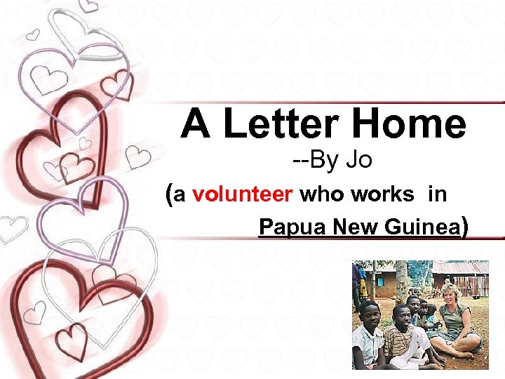 A Letter Home --By Jo (a volunteer who works in Papua New Guinea) 