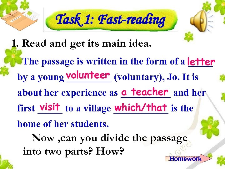 Task 1: Fast-reading 1. Read and get its main idea. The passage is written