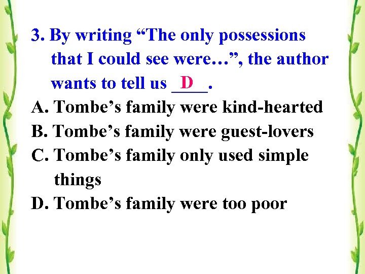 3. By writing “The only possessions that I could see were…”, the author D