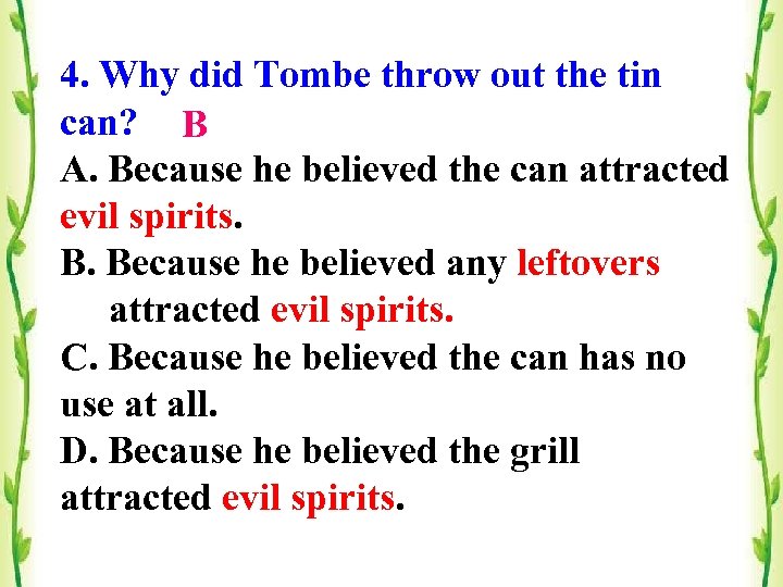 4. Why did Tombe throw out the tin can? B A. Because he believed