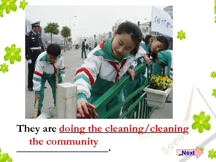 They are doing the cleaning/cleaning ____________ the community _________. Next 
