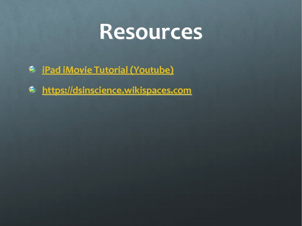 Resources i. Pad i. Movie Tutorial (Youtube) https: //dsinscience. wikispaces. com 