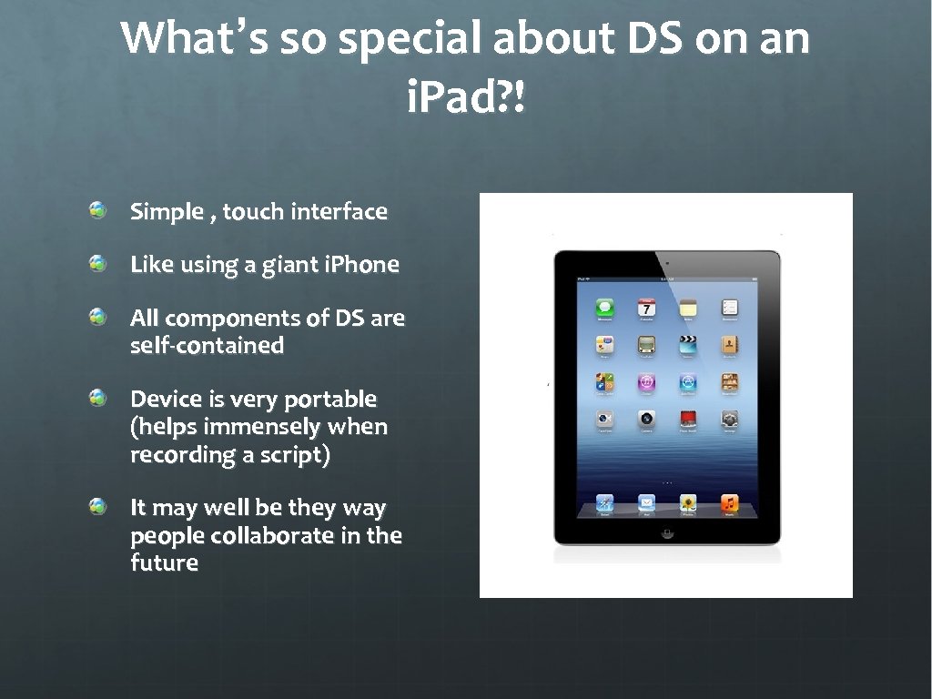 What’s so special about DS on an i. Pad? ! Simple , touch interface