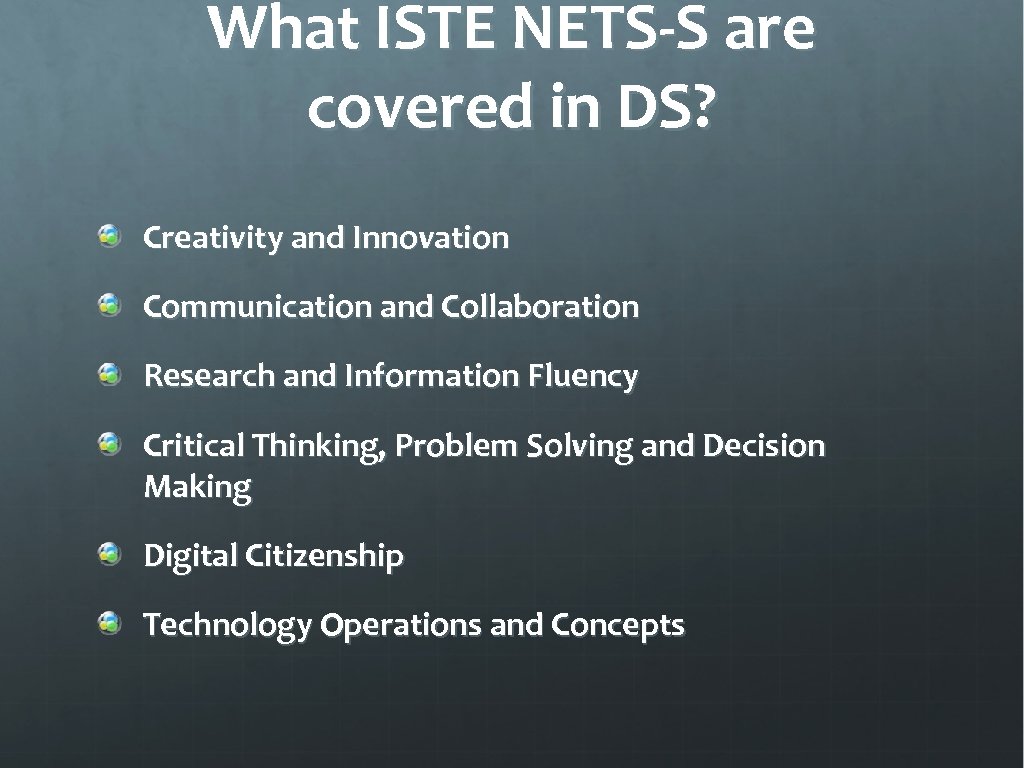 What ISTE NETS-S are covered in DS? Creativity and Innovation Communication and Collaboration Research