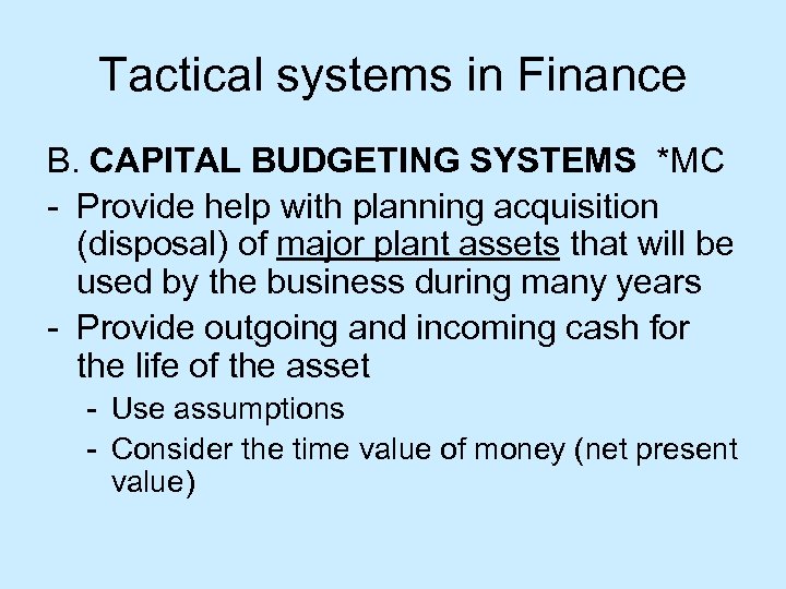 Tactical systems in Finance B. CAPITAL BUDGETING SYSTEMS *MC - Provide help with planning