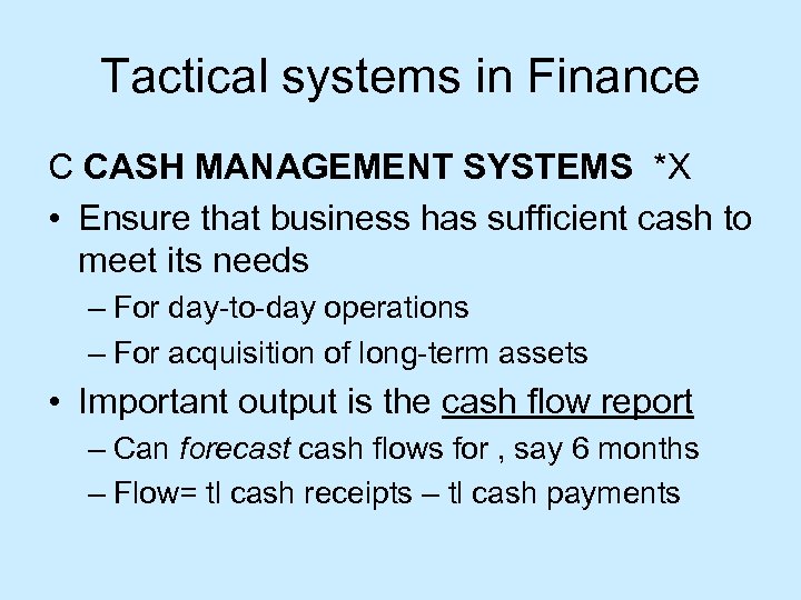 Tactical systems in Finance C CASH MANAGEMENT SYSTEMS *X • Ensure that business has