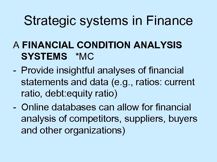 Strategic systems in Finance A FINANCIAL CONDITION ANALYSIS SYSTEMS *MC - Provide insightful analyses