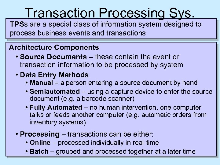 Transaction Processing Sys. TPSs are a special class of information system designed to process