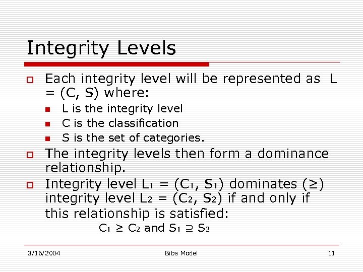 Integrity Levels o Each integrity level will be represented as L = (C, S)