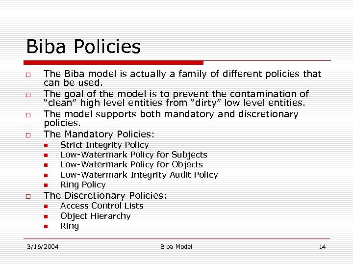 Biba Policies o o The Biba model is actually a family of different policies