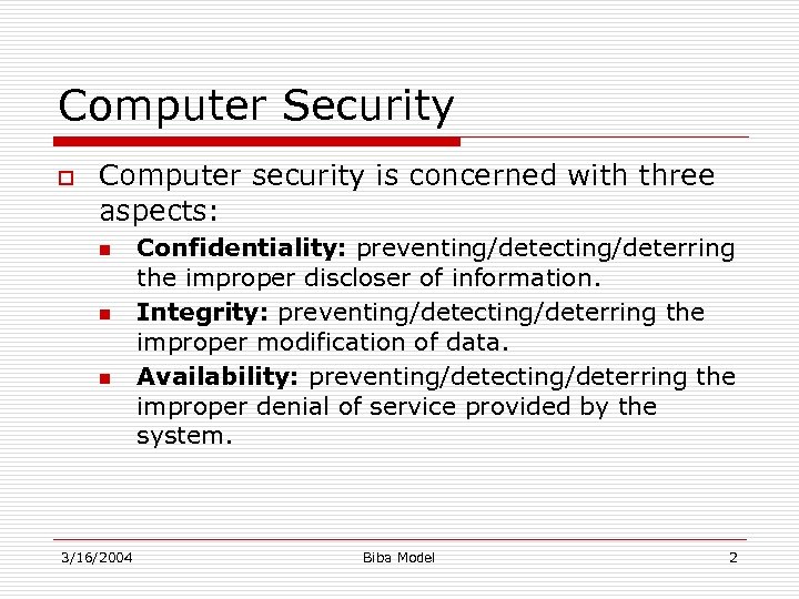 Computer Security o Computer security is concerned with three aspects: n n n 3/16/2004