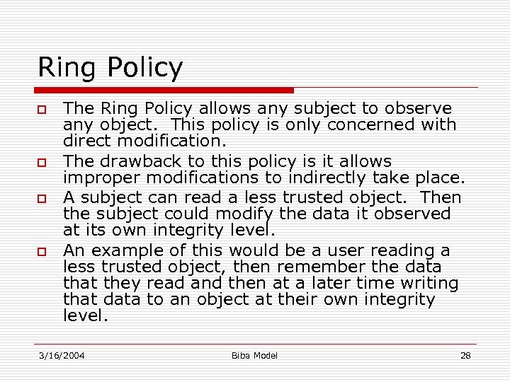 Ring Policy o o The Ring Policy allows any subject to observe any object.